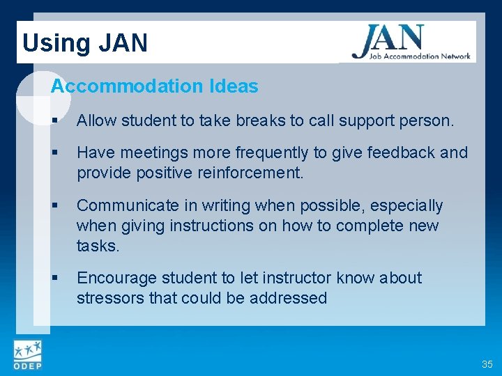 Using JAN Accommodation Ideas § Allow student to take breaks to call support person.