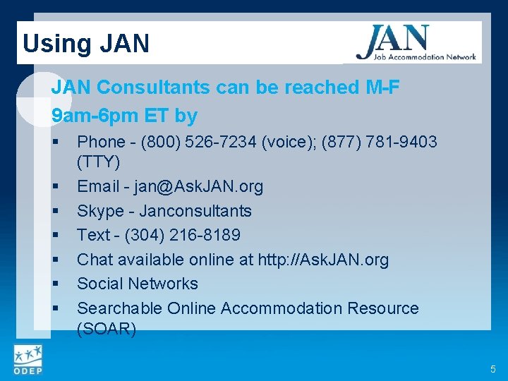 Using JAN Consultants can be reached M-F 9 am-6 pm ET by § §