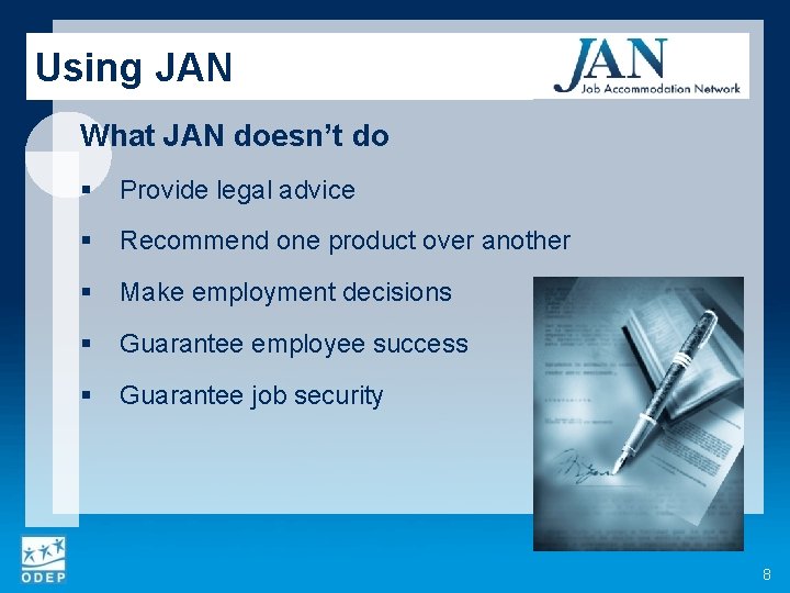Using JAN What JAN doesn’t do § Provide legal advice § Recommend one product