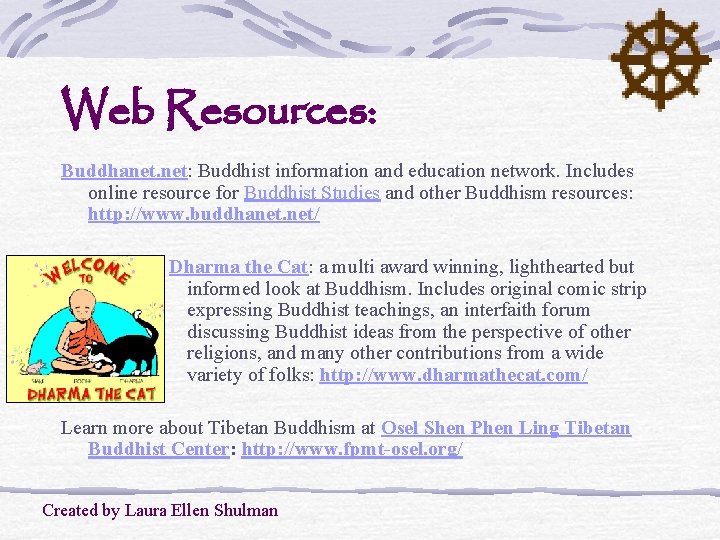 Web Resources: Buddhanet. net: Buddhist information and education network. Includes online resource for Buddhist