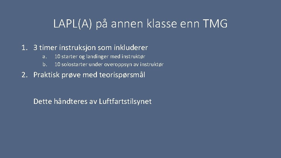 LAPL(A) på annen klasse enn TMG 1. 3 timer instruksjon som inkluderer a. b.