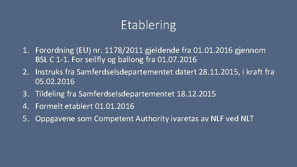 Etablering 1. Forordning (EU) nr. 1178/2011 gjeldende fra 01. 2016 gjennom BSL C 1
