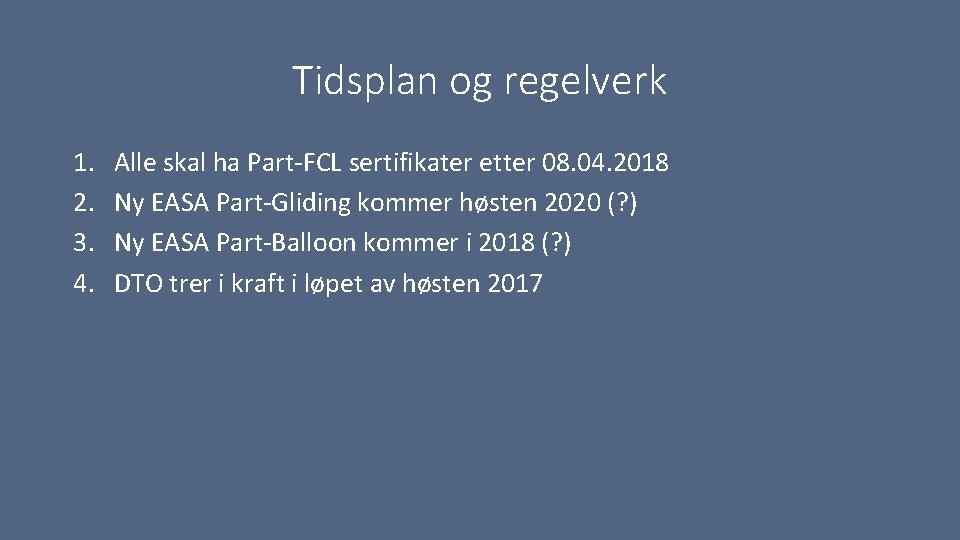 Tidsplan og regelverk 1. 2. 3. 4. Alle skal ha Part-FCL sertifikater etter 08.