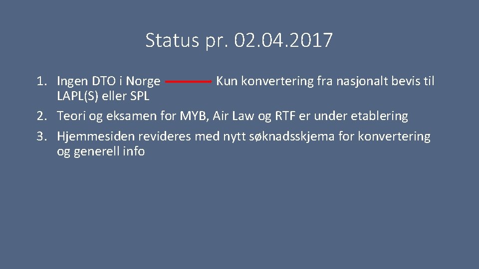 Status pr. 02. 04. 2017 1. Ingen DTO i Norge Kun konvertering fra nasjonalt