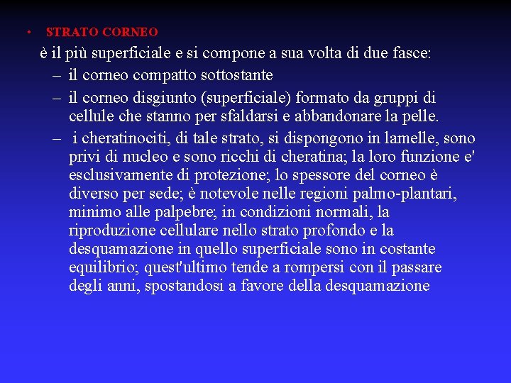  • STRATO CORNEO è il più superficiale e si compone a sua volta