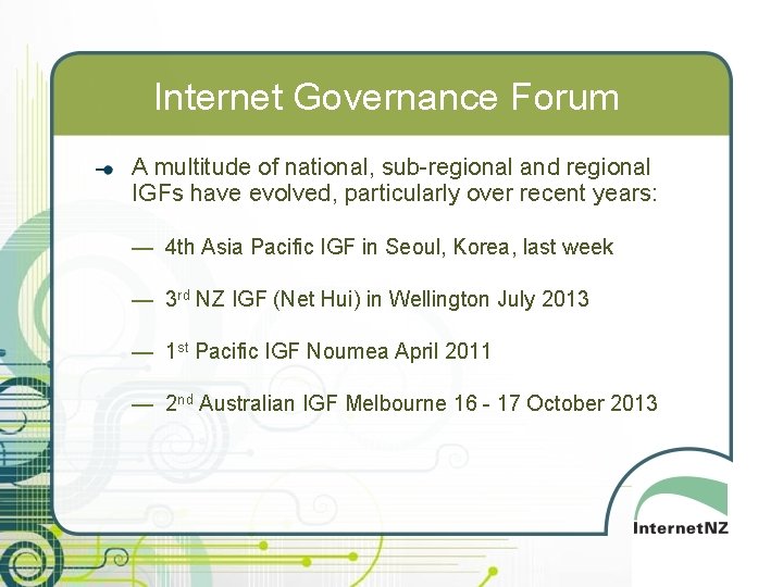 Internet Governance Forum A multitude of national, sub-regional and regional IGFs have evolved, particularly