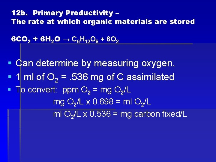 12 b. Primary Productivity – The rate at which organic materials are stored 6