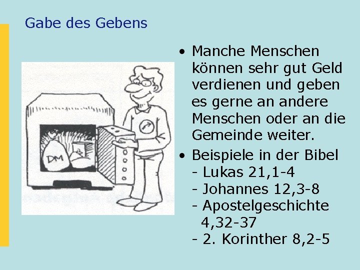 Gabe des Gebens • Manche Menschen können sehr gut Geld verdienen und geben es