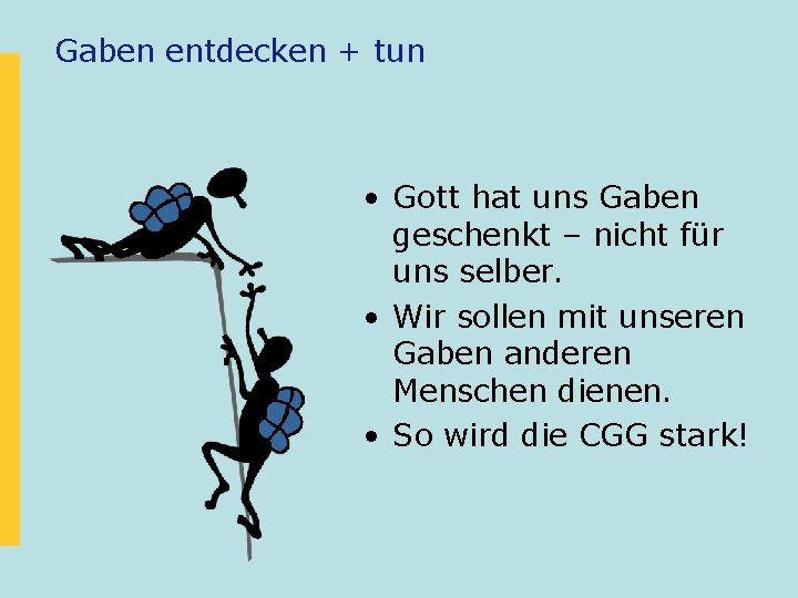 Gaben entdecken + tun • Gott hat uns Gaben geschenkt – nicht für uns