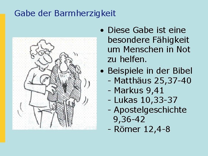 Gabe der Barmherzigkeit • Diese Gabe ist eine besondere Fähigkeit um Menschen in Not