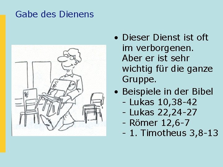 Gabe des Dienens • Dieser Dienst ist oft im verborgenen. Aber er ist sehr