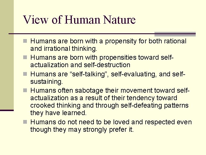 View of Human Nature n Humans are born with a propensity for both rational