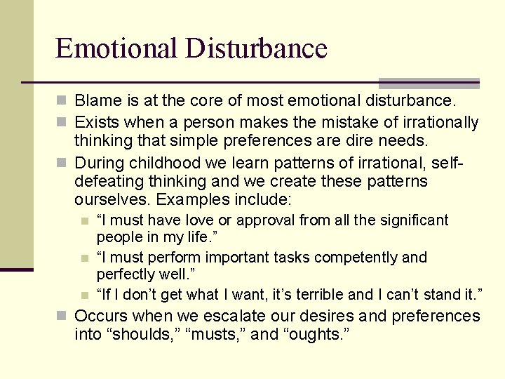 Emotional Disturbance n Blame is at the core of most emotional disturbance. n Exists