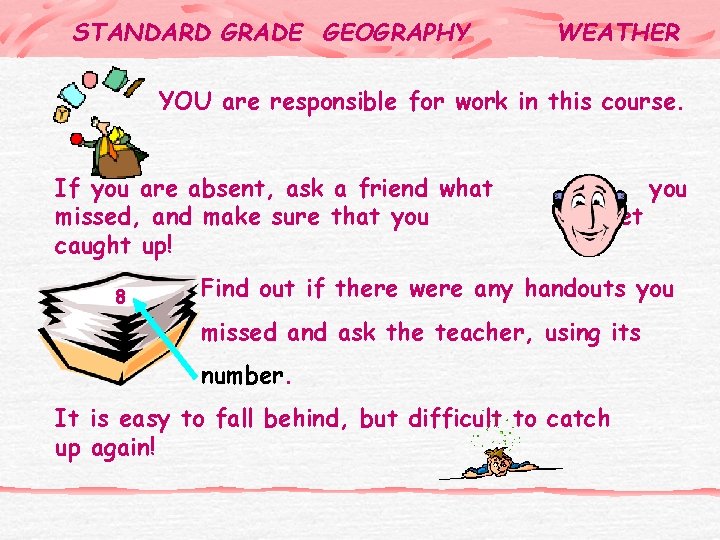 STANDARD GRADE GEOGRAPHY WEATHER YOU are responsible for work in this course. If you