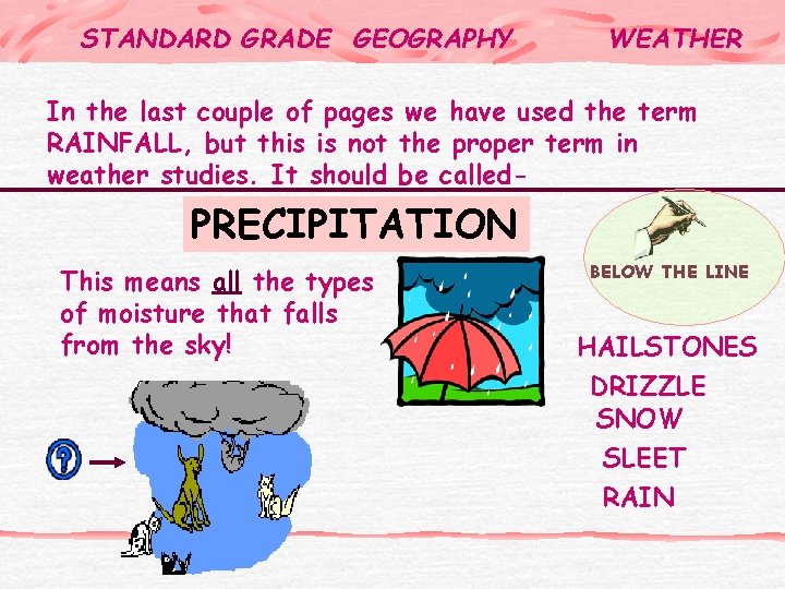 STANDARD GRADE GEOGRAPHY WEATHER In the last couple of pages we have used the