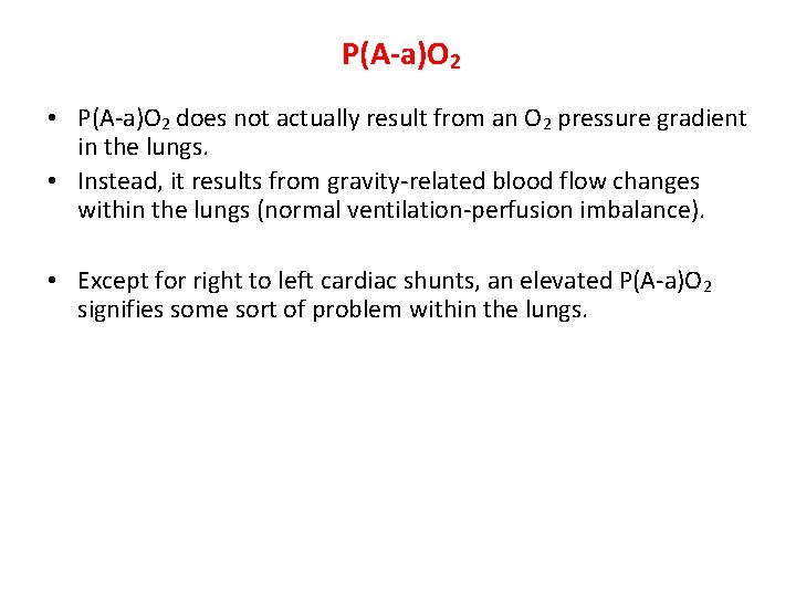 P(A-a)O 2 • P(A-a)O 2 does not actually result from an O 2 pressure