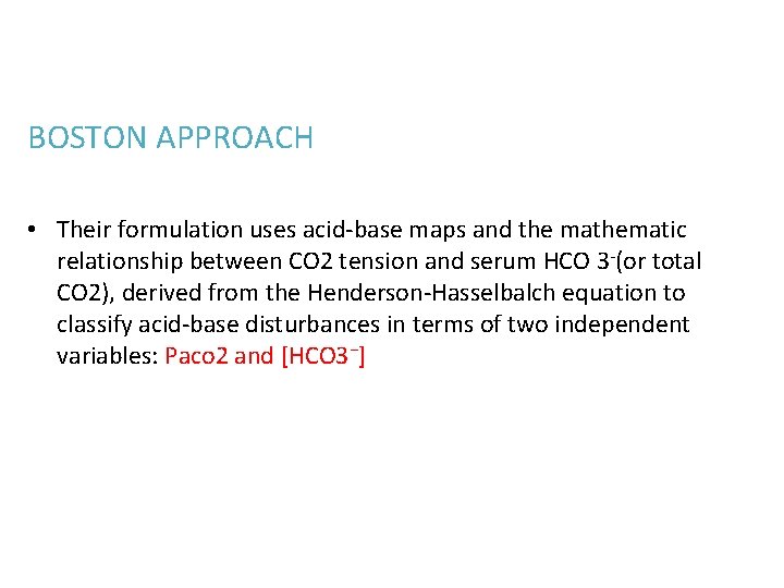 BOSTON APPROACH • Their formulation uses acid-base maps and the mathematic relationship between CO