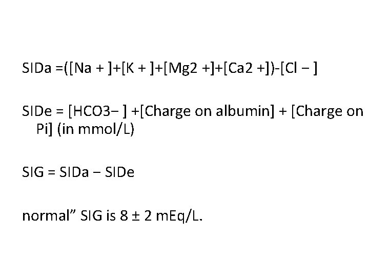 SIDa =([Na + ]+[K + ]+[Mg 2 +]+[Ca 2 +])-[Cl − ] SIDe =
