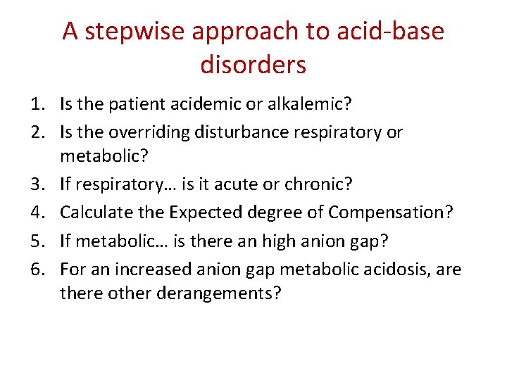 A stepwise approach to acid-base disorders 1. Is the patient acidemic or alkalemic? 2.