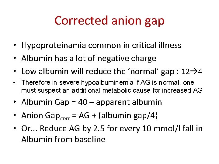 Corrected anion gap • Hypoproteinamia common in critical illness • Albumin has a lot