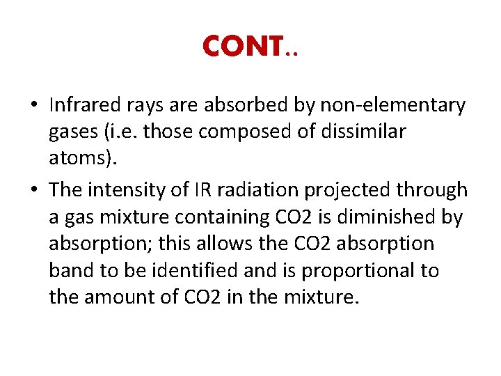 CONT. . • Infrared rays are absorbed by non-elementary gases (i. e. those composed