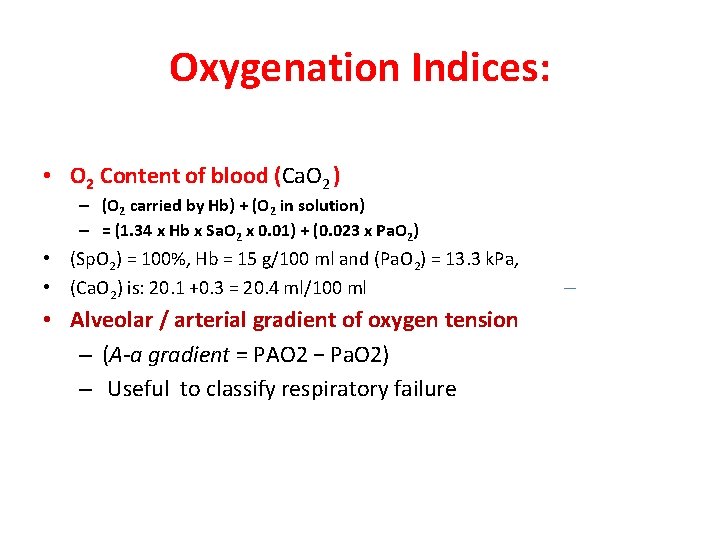 Oxygenation Indices: No click • O 2 Content of blood (Ca. O 2 )