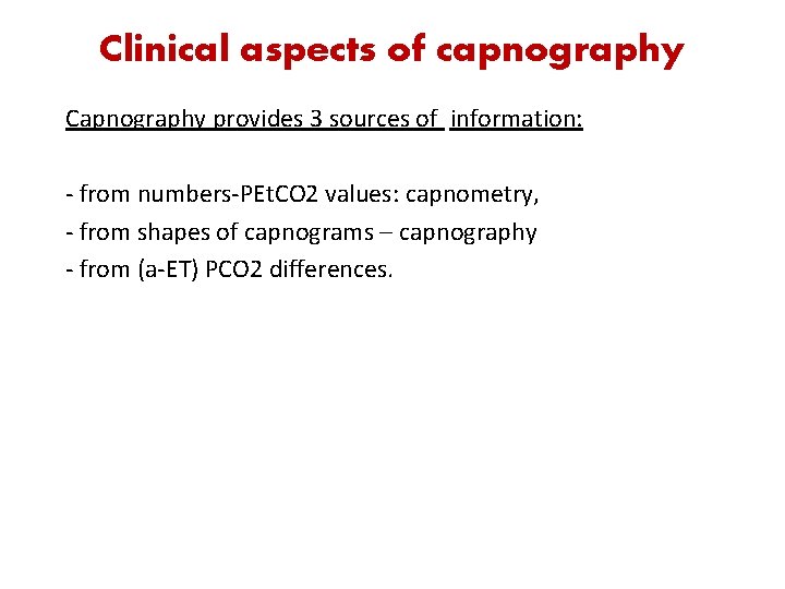 Clinical aspects of capnography Capnography provides 3 sources of information: - from numbers-PEt. CO