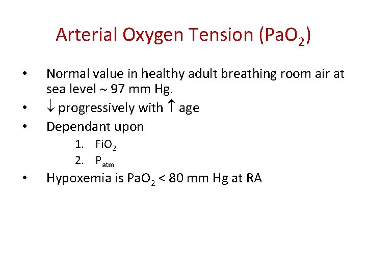 Arterial Oxygen Tension (Pa. O 2) • • Normal value in healthy adult breathing