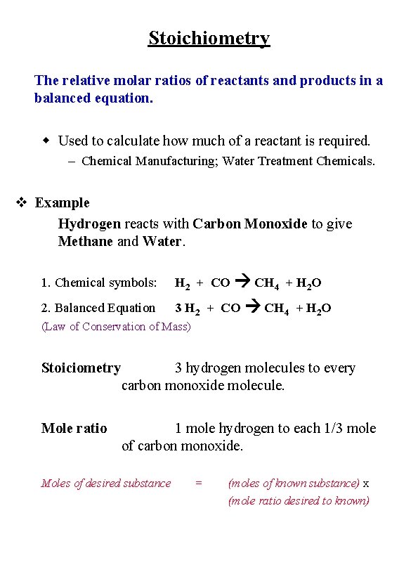 Stoichiometry The relative molar ratios of reactants and products in a balanced equation. w
