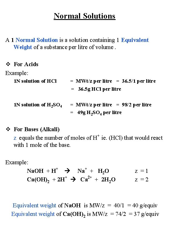 Normal Solutions A 1 Normal Solution is a solution containing 1 Equivalent Weight of