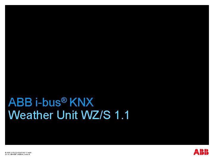 ABB i-bus® KNX Weather Unit WZ/S 1. 1 © ABB STOTZ-KONTAKT Gmb. H 2