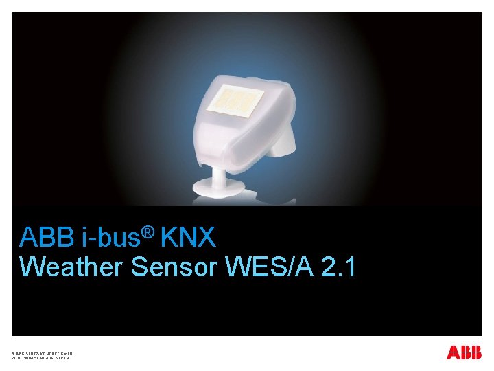 ABB i-bus® KNX Weather Sensor WES/A 2. 1 © ABB STOTZ-KONTAKT Gmb. H 2