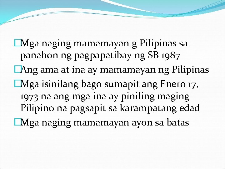 �Mga naging mamamayan g Pilipinas sa panahon ng pagpapatibay ng SB 1987 �Ang ama