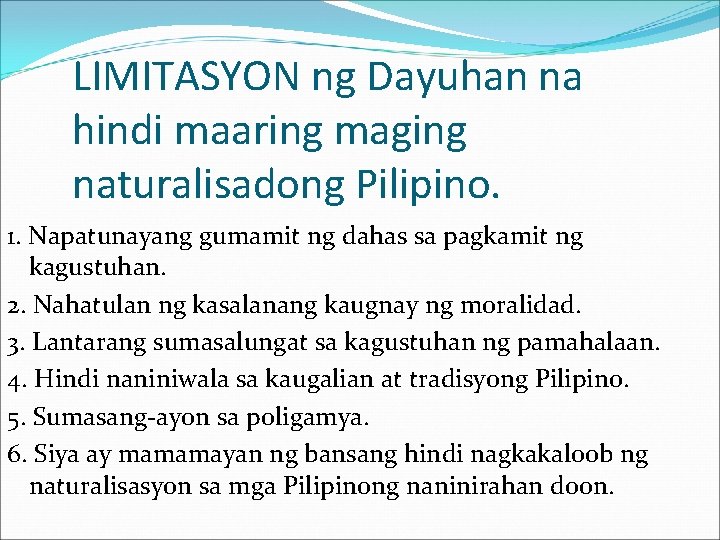 LIMITASYON ng Dayuhan na hindi maaring maging naturalisadong Pilipino. 1. Napatunayang gumamit ng dahas