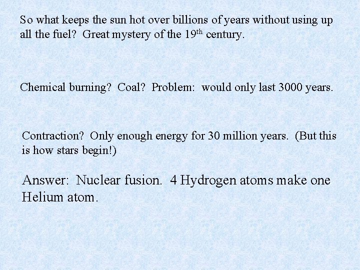 So what keeps the sun hot over billions of years without using up all