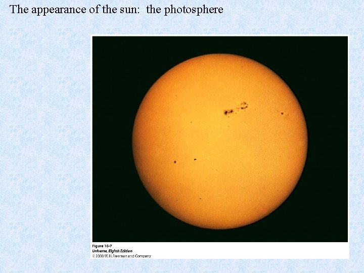 The appearance of the sun: the photosphere 