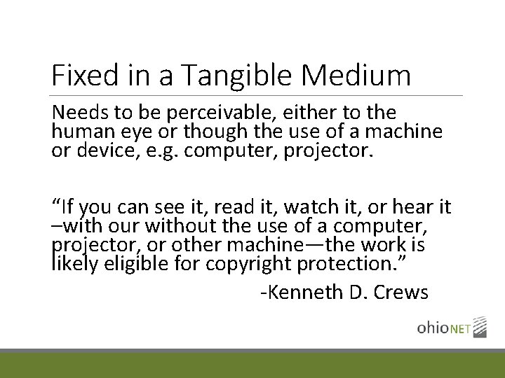 Fixed in a Tangible Medium Needs to be perceivable, either to the human eye