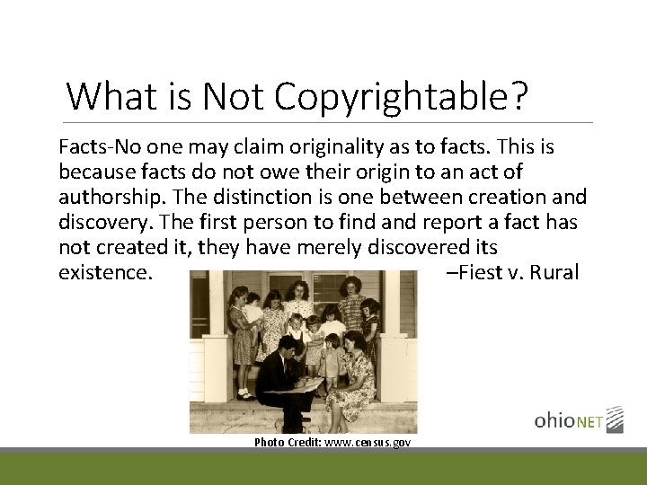 What is Not Copyrightable? Facts-No one may claim originality as to facts. This is