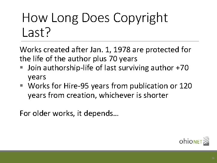 How Long Does Copyright Last? Works created after Jan. 1, 1978 are protected for