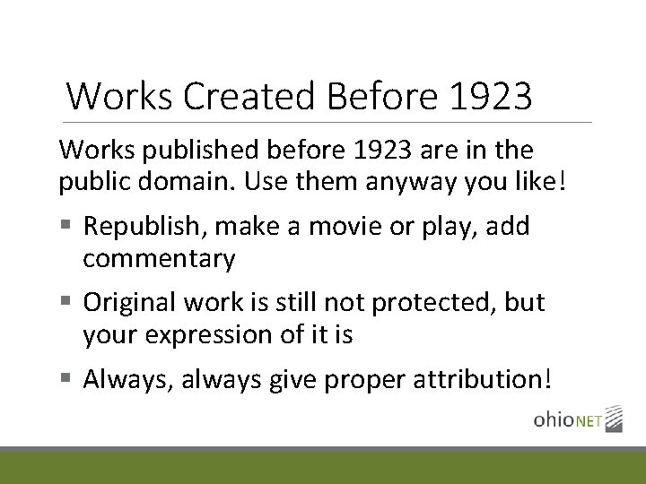 Works Created Before 1923 Works published before 1923 are in the public domain. Use