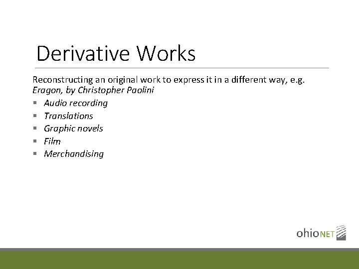 Derivative Works Reconstructing an original work to express it in a different way, e.