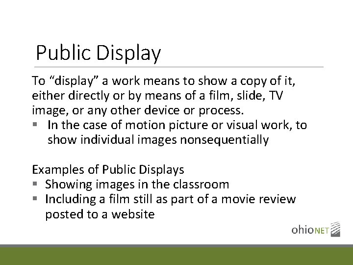 Public Display To “display” a work means to show a copy of it, either