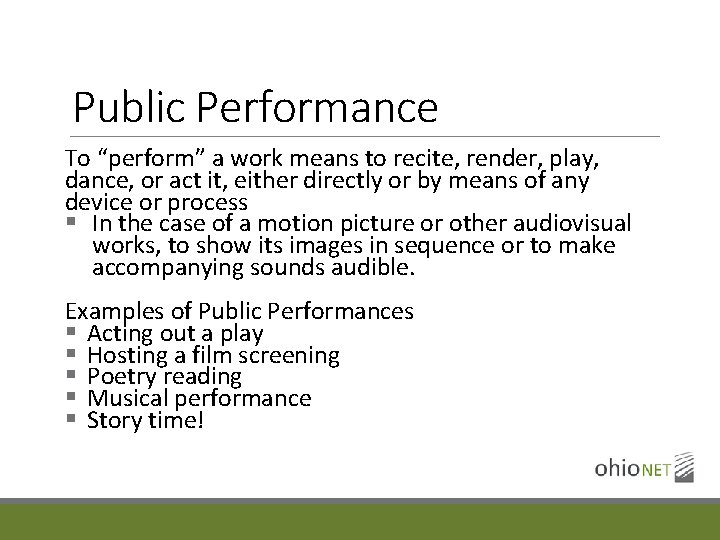 Public Performance To “perform” a work means to recite, render, play, dance, or act