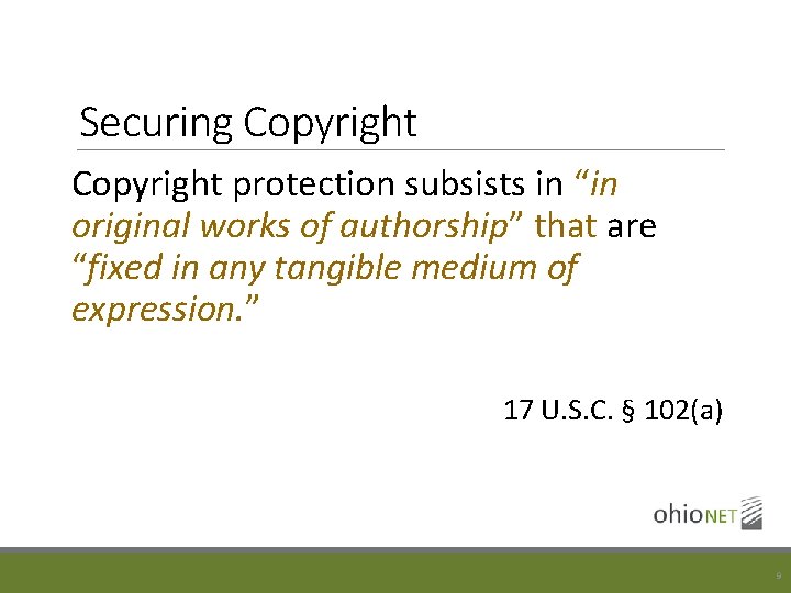 Securing Copyright protection subsists in “in original works of authorship” that are “fixed in