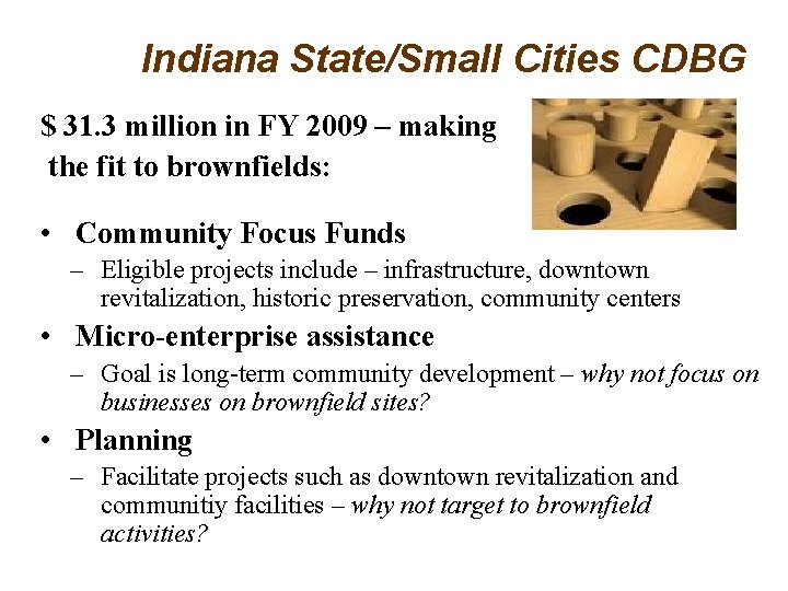 Indiana State/Small Cities CDBG $ 31. 3 million in FY 2009 – making the