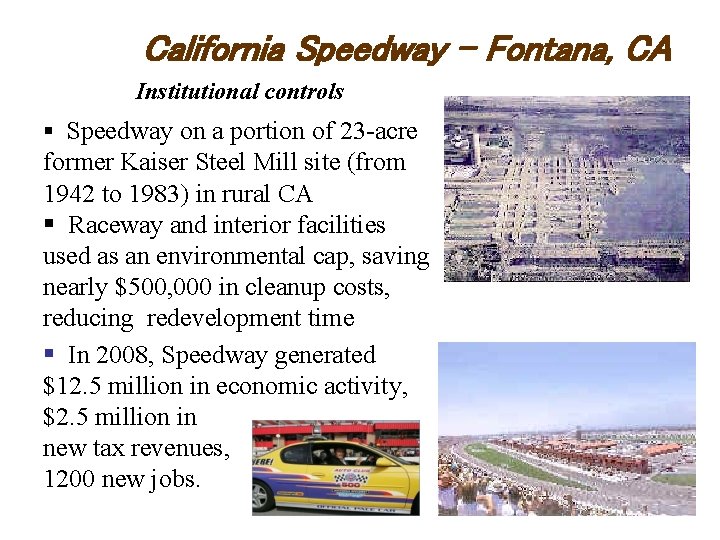 California Speedway – Fontana, CA Institutional controls § Speedway on a portion of 23