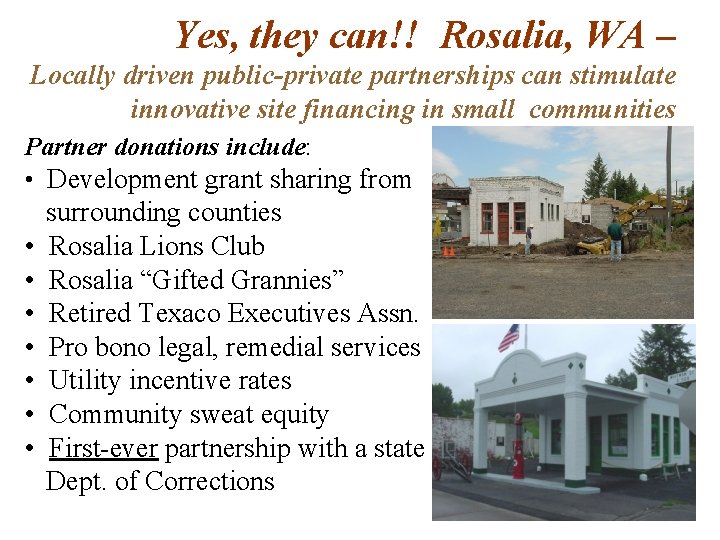 Yes, they can!! Rosalia, WA – Locally driven public-private partnerships can stimulate innovative site