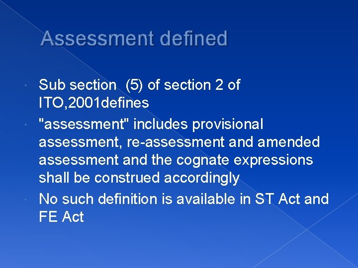 Assessment defined Sub section (5) of section 2 of ITO, 2001 defines "assessment" includes