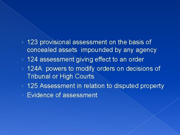 › 123 provisional assessment on the basis of concealed assets impounded by any agency