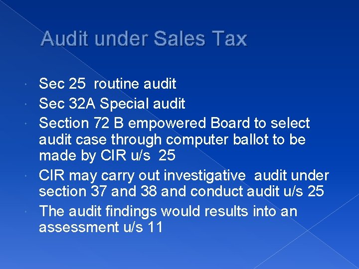 Audit under Sales Tax Sec 25 routine audit Sec 32 A Special audit Section
